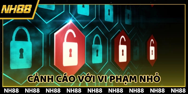 Cảnh cáo với vi phạm nhỏ & khóa account vĩnh viễn với hành vi nghiêm trọng