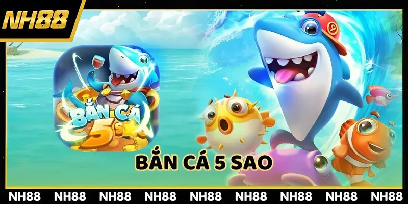 Bắn cá 5 sao