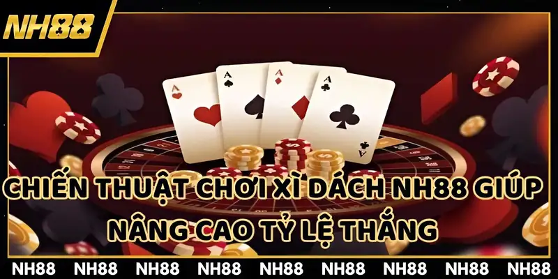 Mẹo chơi xì dách NH88 giúp bạn thắng lớn